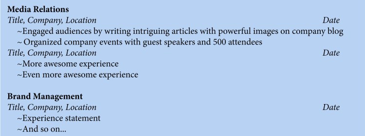 Look on the job posting to find the employer's biggest experience requirements and work them into your headlines. Just make sure you have experience that matches your headlines.
